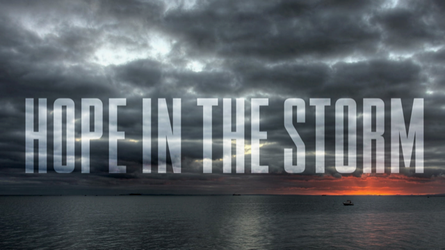 Going through Storms in Life? Here is Hope!